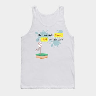 The Husband's Money is Held by The Wife Part 2 Tank Top